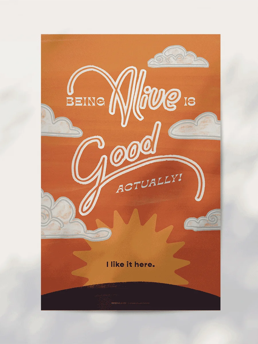 Being alive is good actually, I like it here - 11x17 in Digital Poster Download product image (1)