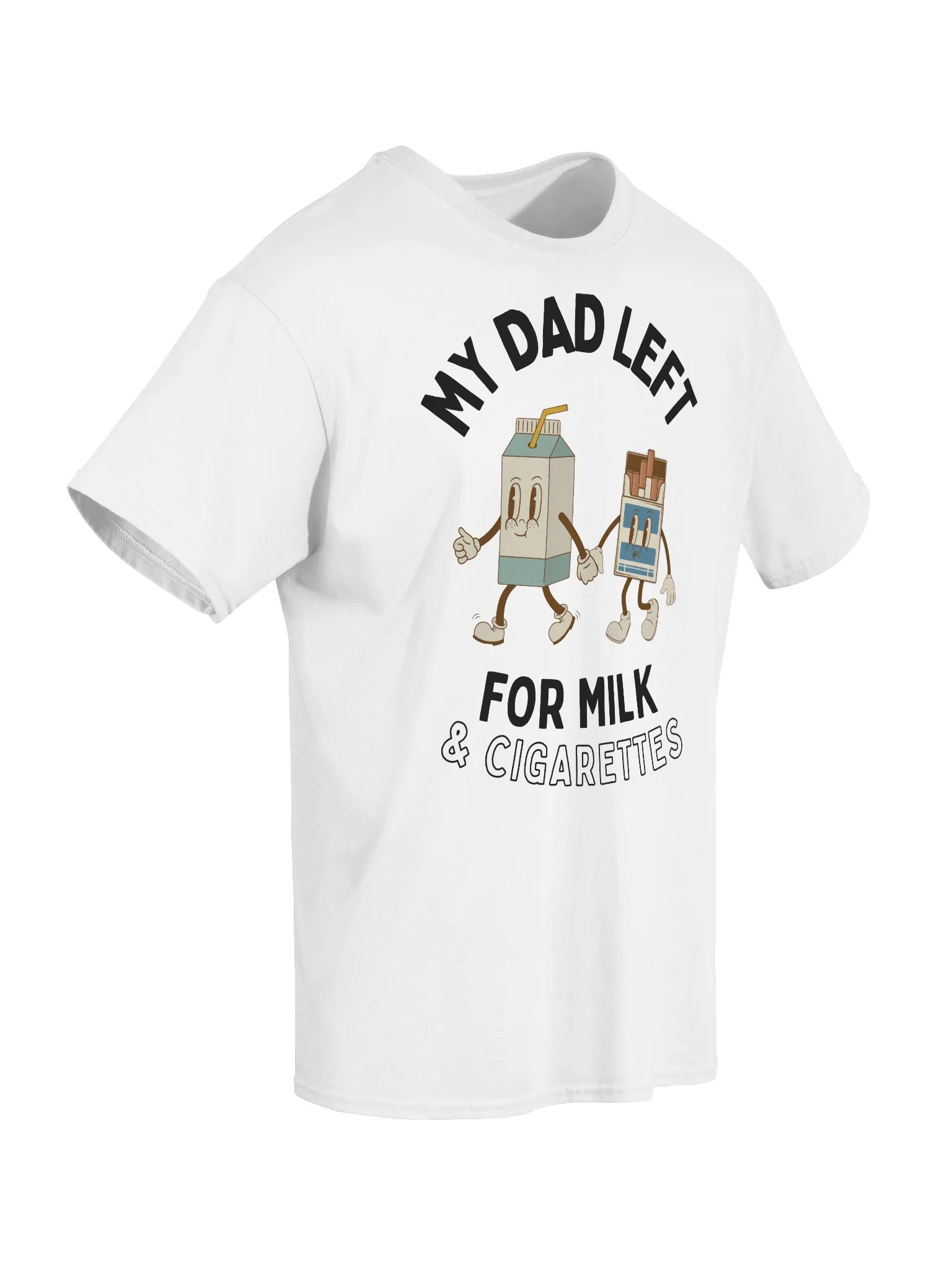 My Dad Left For Milk & Cigarettes T-Shirt product image (7)