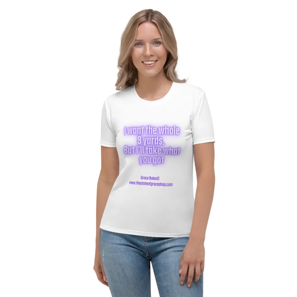 FUNNY TEES 4 U FOR WOMEN “I want the whole 9 yards. But I’ll take what you got.” product image (1)
