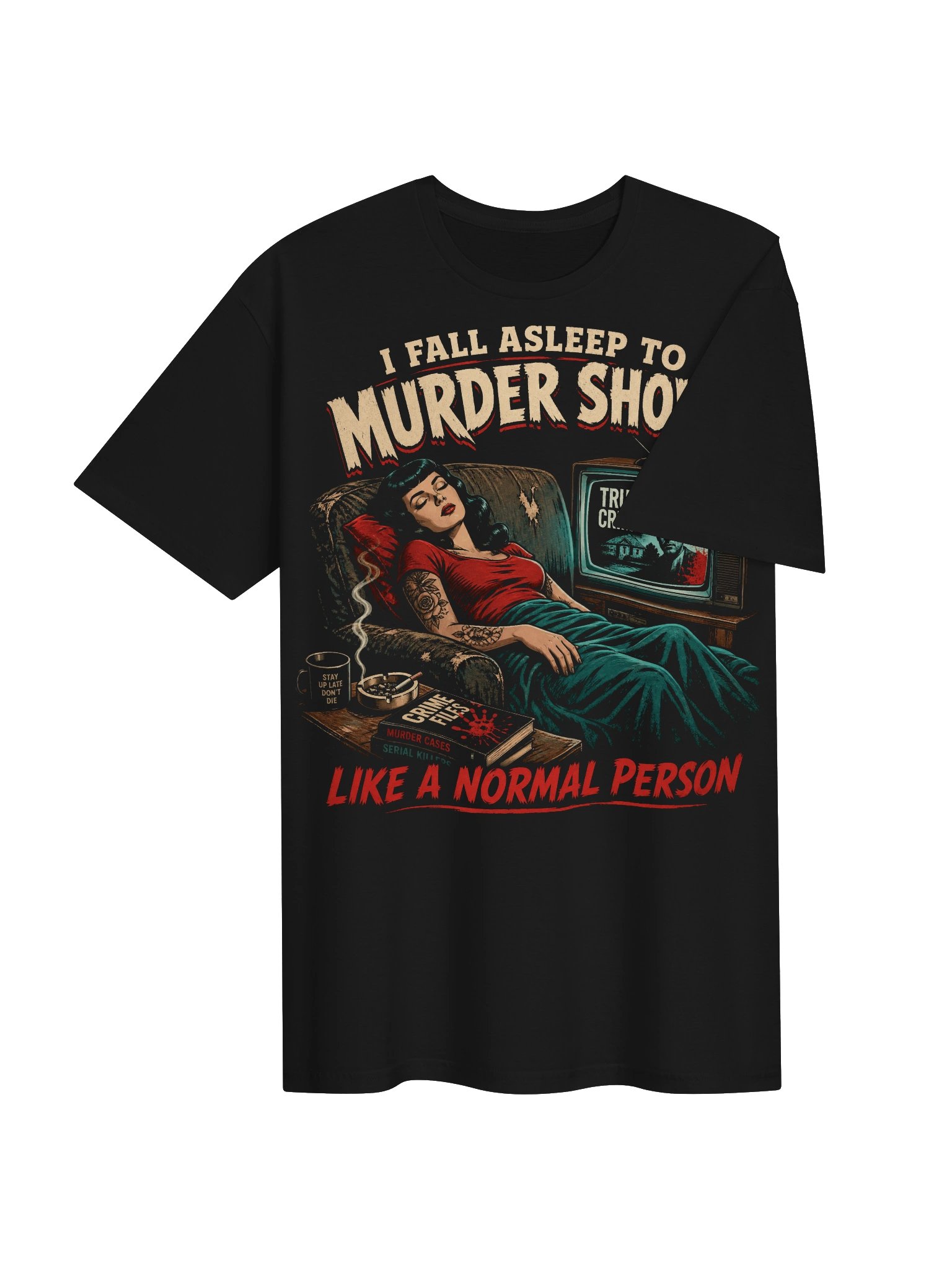 I Fall Asleep to Murder Shows Like a Normal Person T-Shirt product image (4)