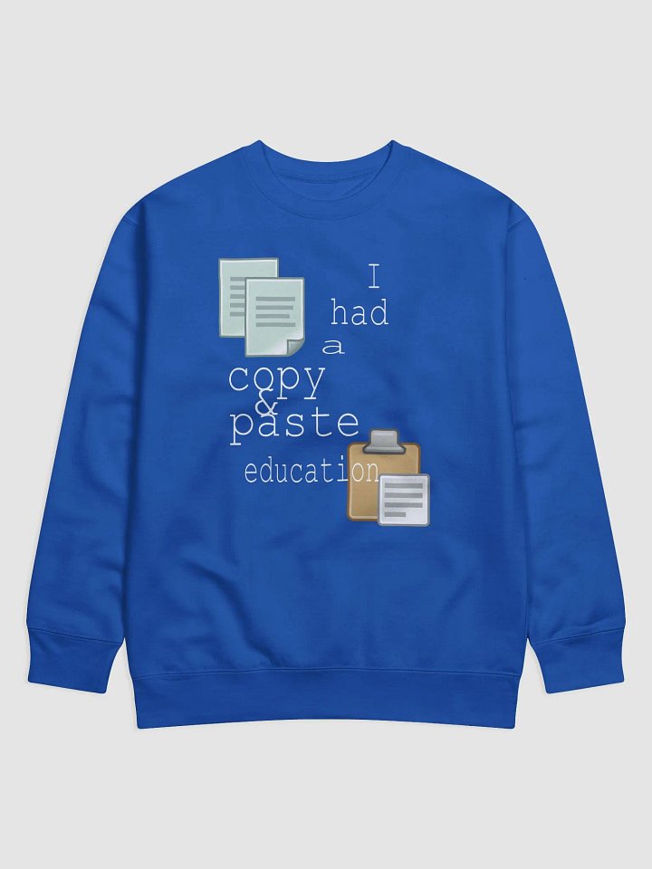 I Had A Copy & Paste Education - Colour - Cotton Heritage Premium Sweatshirt product image (1)