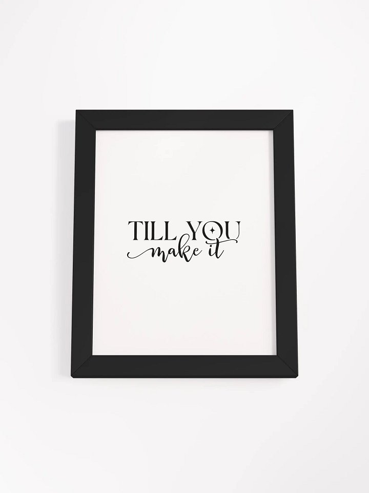 Till You Make It Custom Artwork Eco-Friendly Framed Print product image (29)