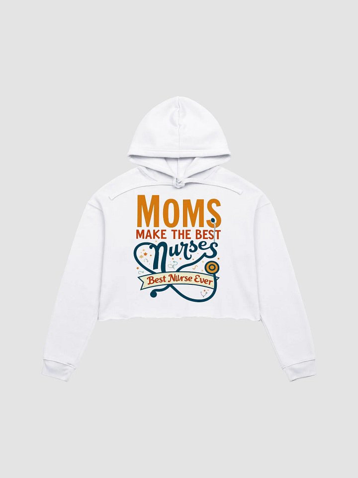 Moms Make the Best Nurses Crop Hoodie product image (6)