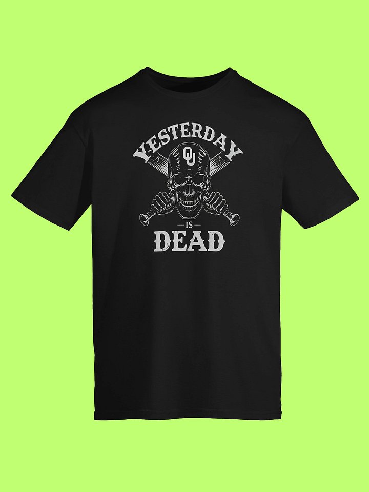 Oklahoma Sooners Yesterday Is Dead Shirt product image (152)