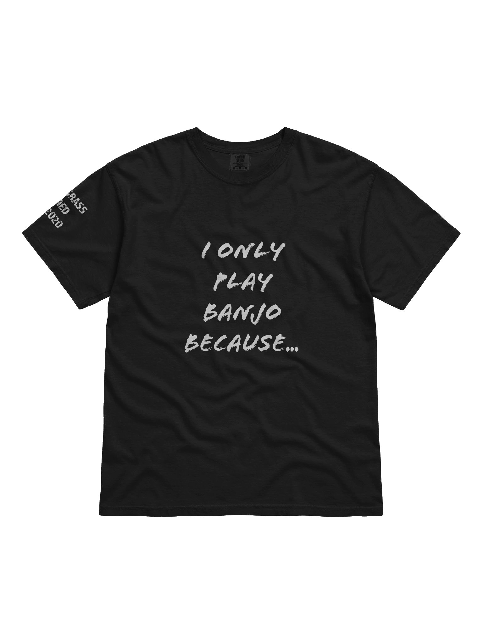 "I Only Play Banjo Because" Bluegrass Tee product image (3)