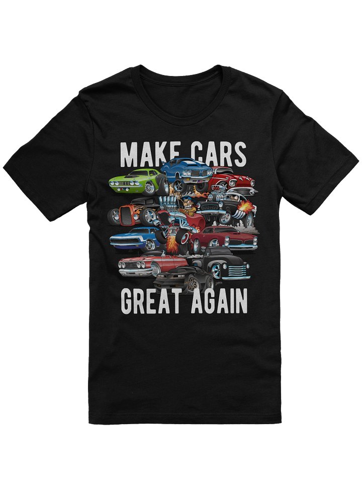 Make Cars Great Again! Muscle Cars, Classic Cars and Hotrods T-Shirt product image (1)