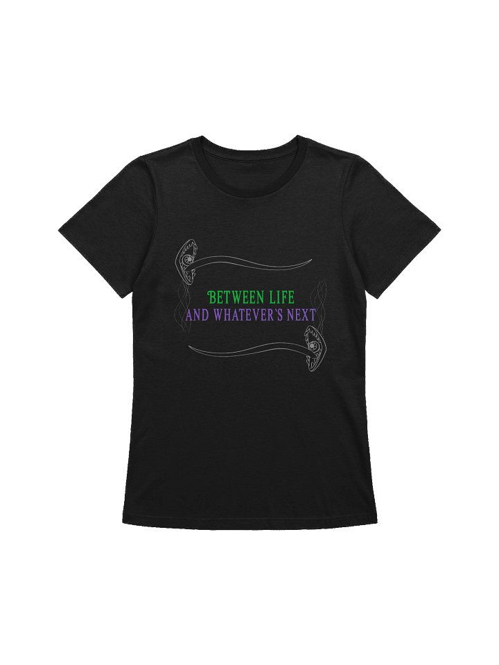 [UM Designs] Between Life and Whatever's Next - Women's Graphic Tee product image (1)