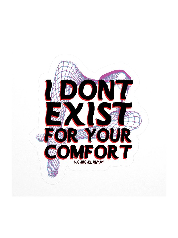 I Dont Exist For Your Comfort Sticker product image (1)