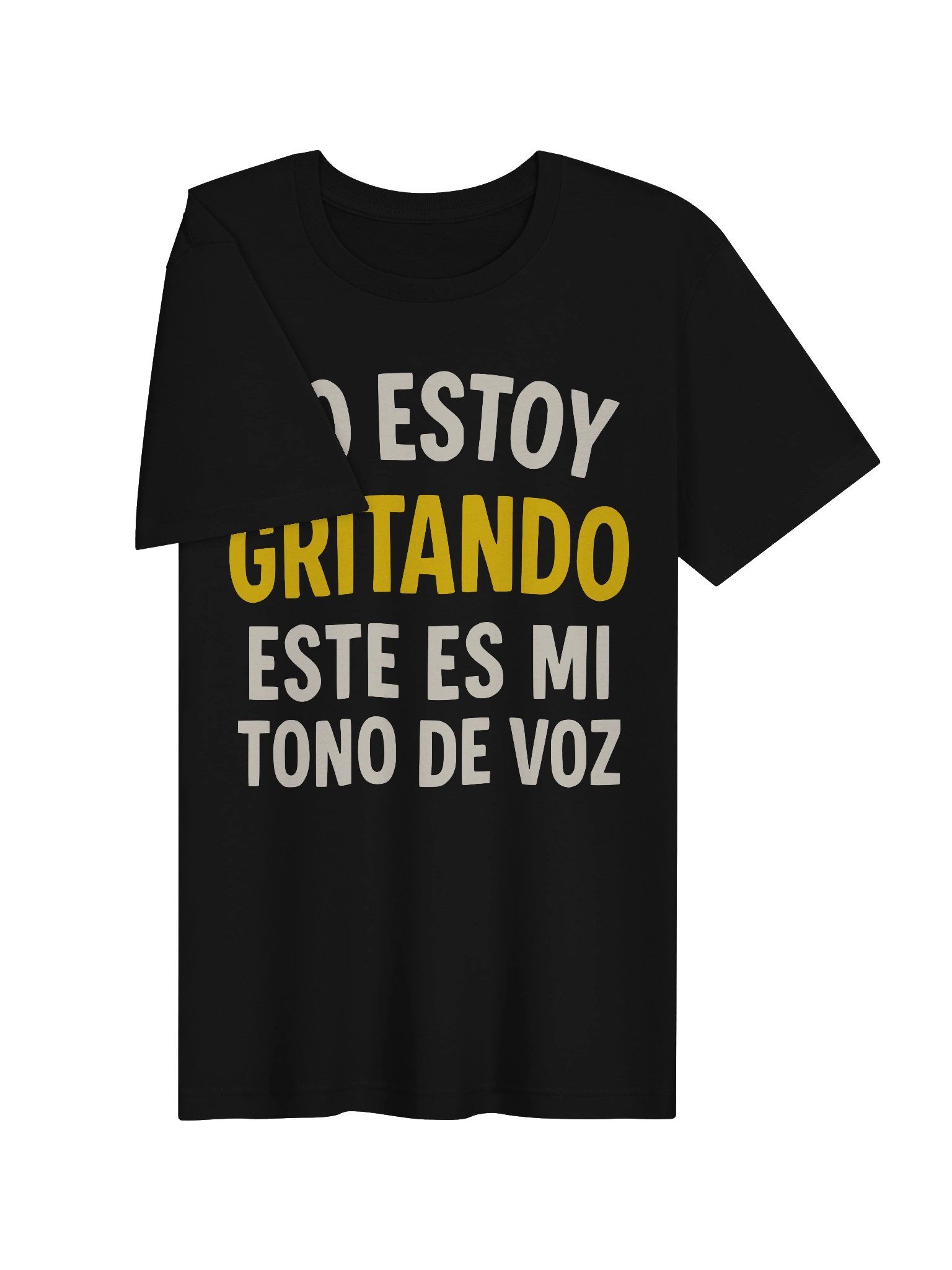 No Estoy Gritando, Este Es Mi Tono de Voz Camiseta Unisex product image (3)