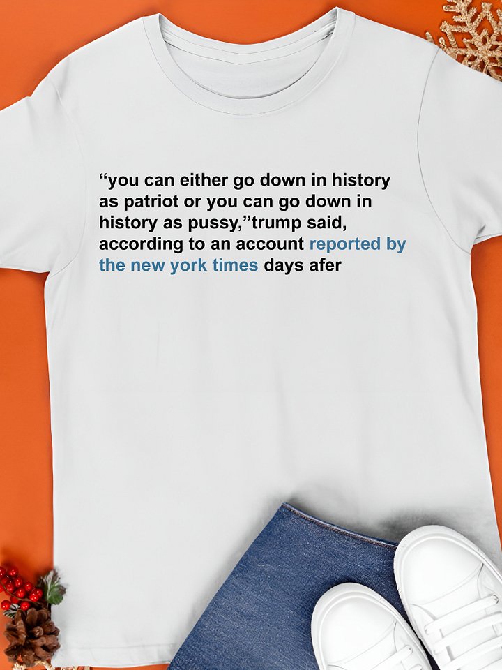 You Can Either Go Down In History As A Patriot Or You Can Go Down In History Shirt product image (1)