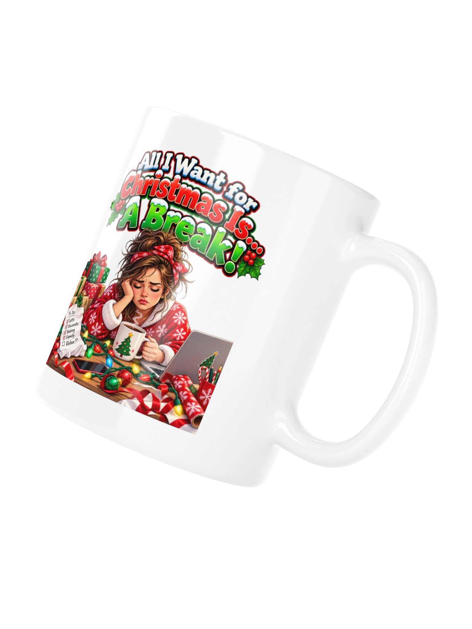 All I Want for Christmas Is… A Break! Mug product image (11)