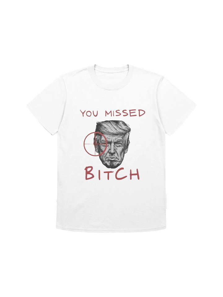 YOU MISSED BITCH T-Shirt product image (1)