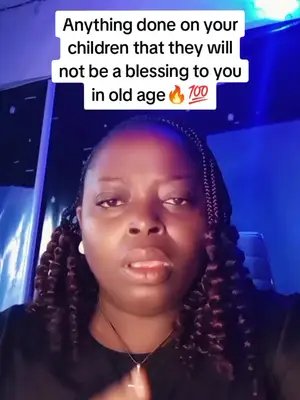 Anything done on your children that they will not be a blessing to you in old age🔥💯 #foryoupage #fyp #viral #prayer #foryou 