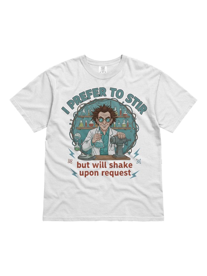 “I Prefer to Stir, But Will Shake Upon Request” – Mad Mixer Tee product image (41)