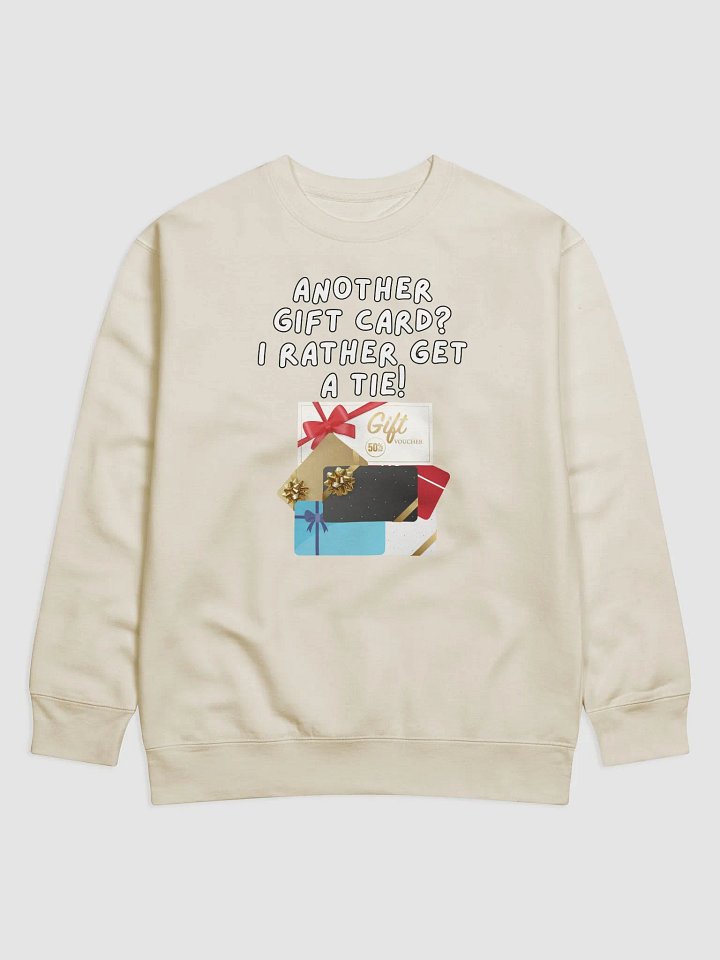 Another Gift Card? I Rather Get A Tie! Sweatshirt product image (1)