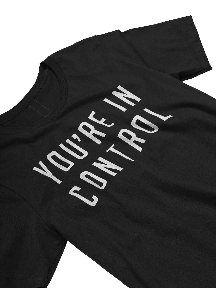 You're In Control T-Shirt product image (3)