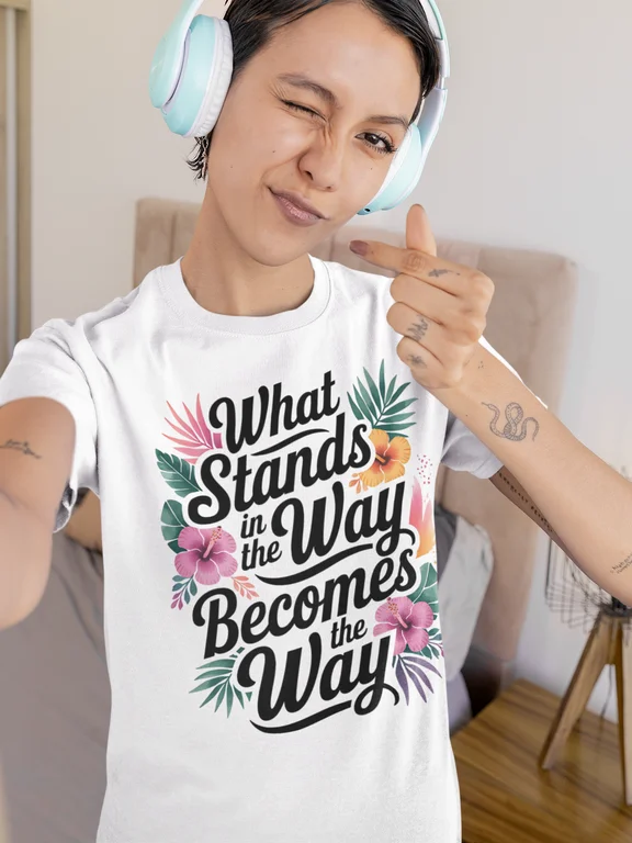 What Stands in the Way Becomes the Way 2 TSHIRT product image (18)