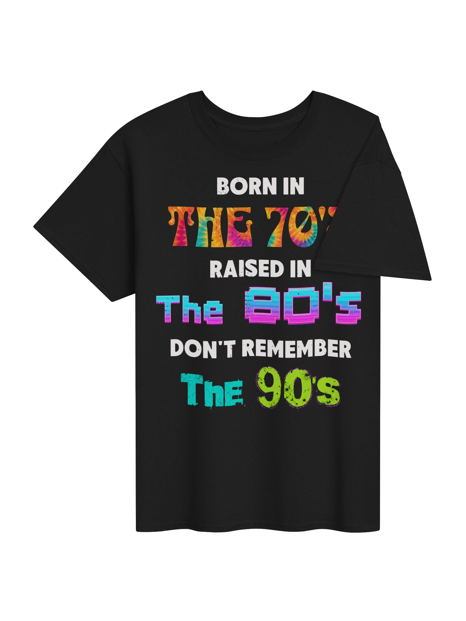 Born in the 70s Raised in the 80s Dont Remember 90s product image (11)