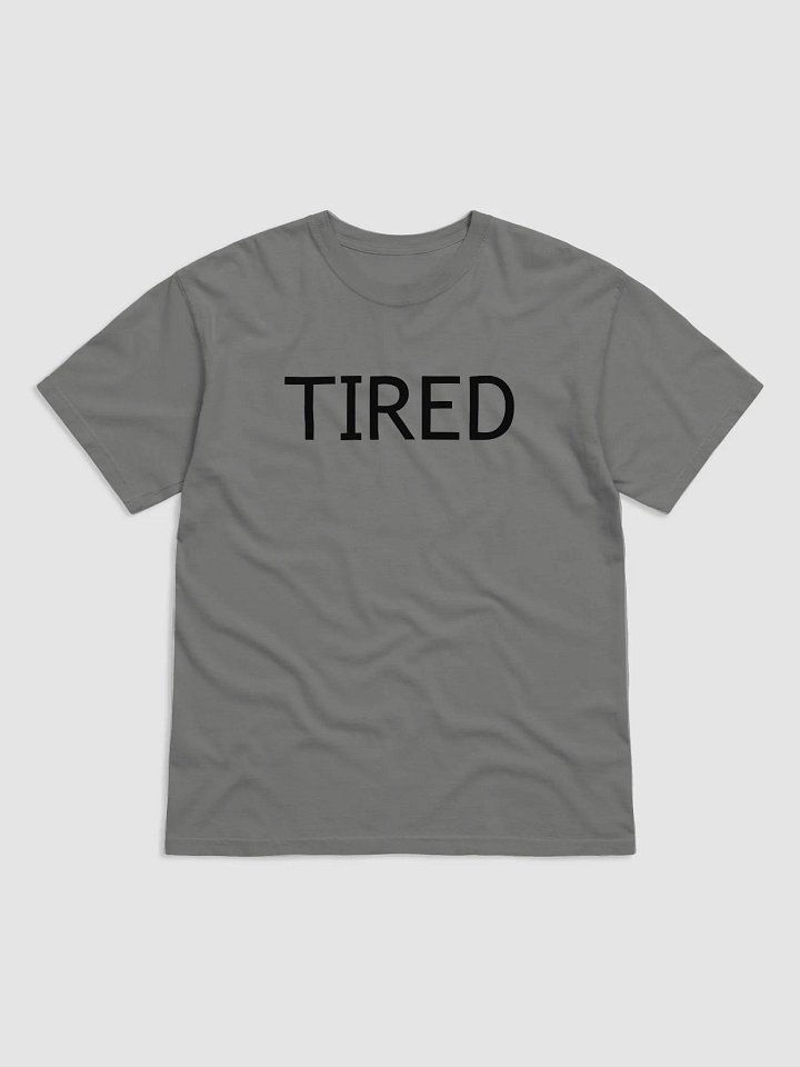 Tired Days Tee product image (1)