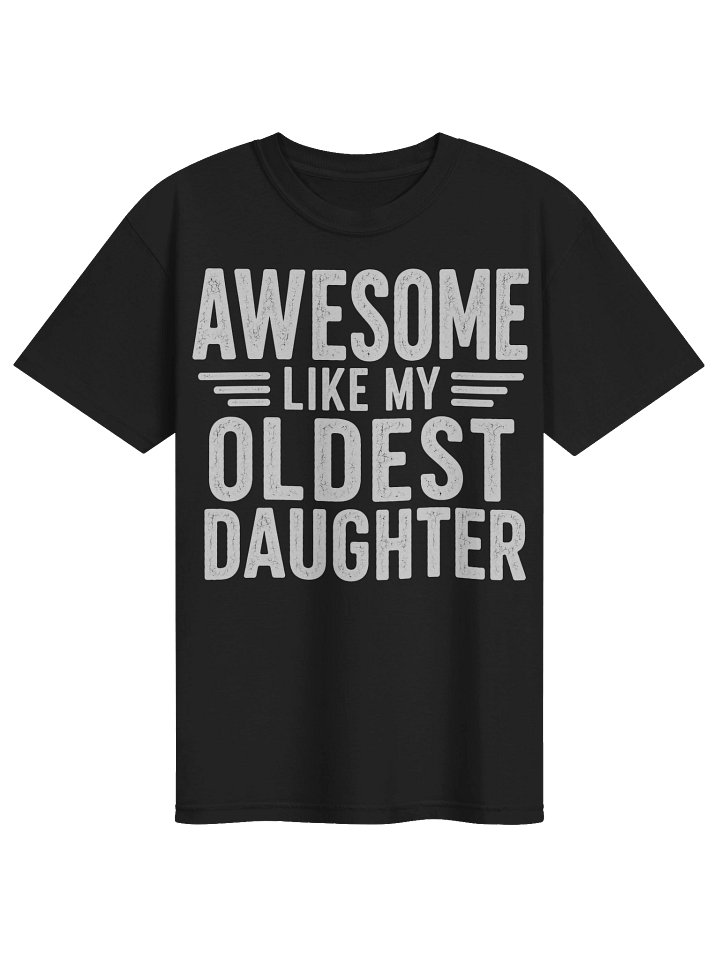 Awesome Like My Oldest Daughter Distressed T-Shirt product image (1)