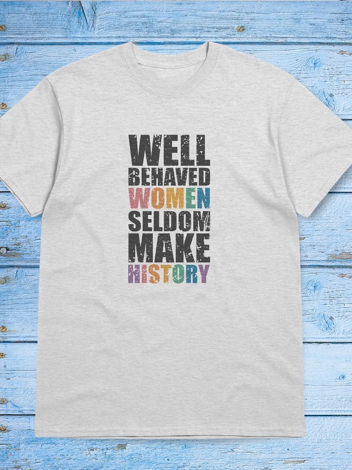 Well-Behaved Women Tshirt product image (1)