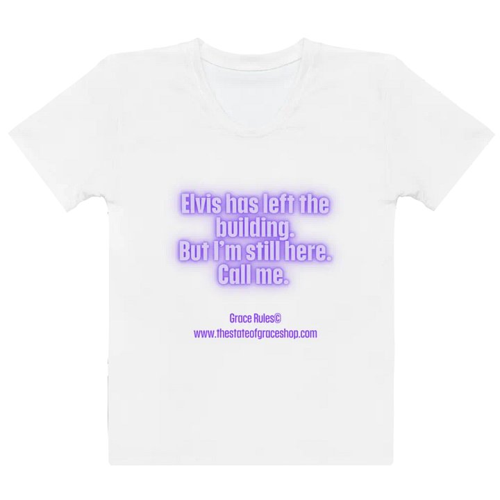 FUNNY TEES 4 U FOR WOMEN “Elvis has left the building. But I’m still here. Call me.” product image (2)