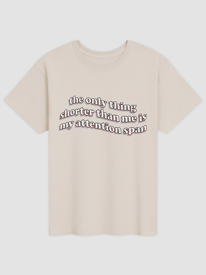 The only thing shorter than me is my attention span T-shirt product image (21)