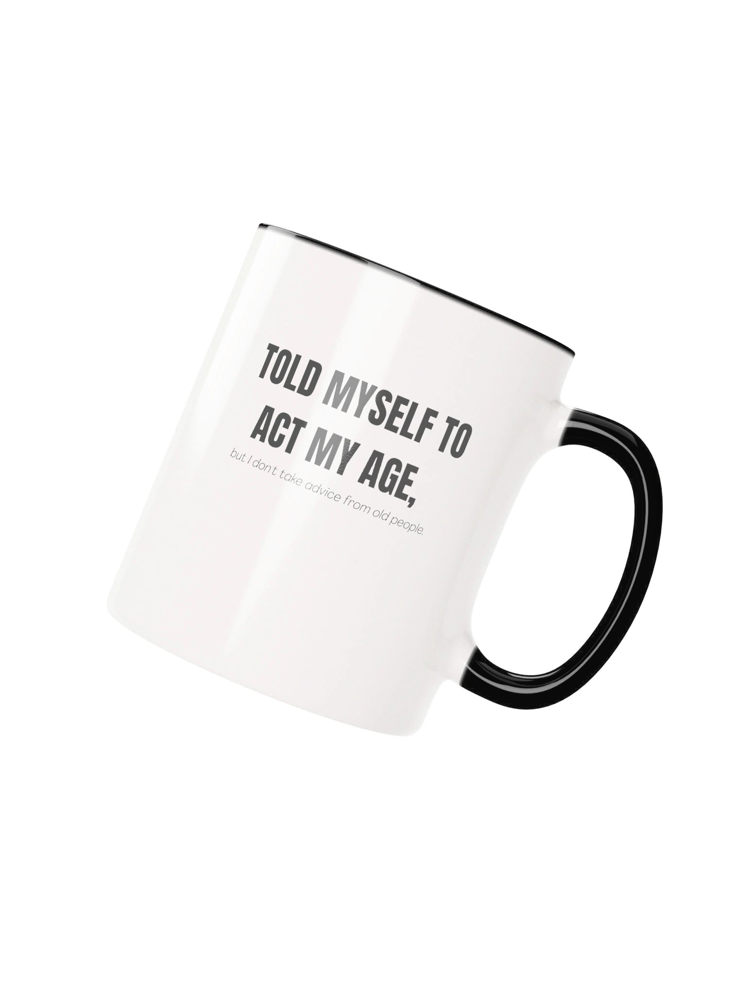 Act My Age Funny Quote Mug product image (22)