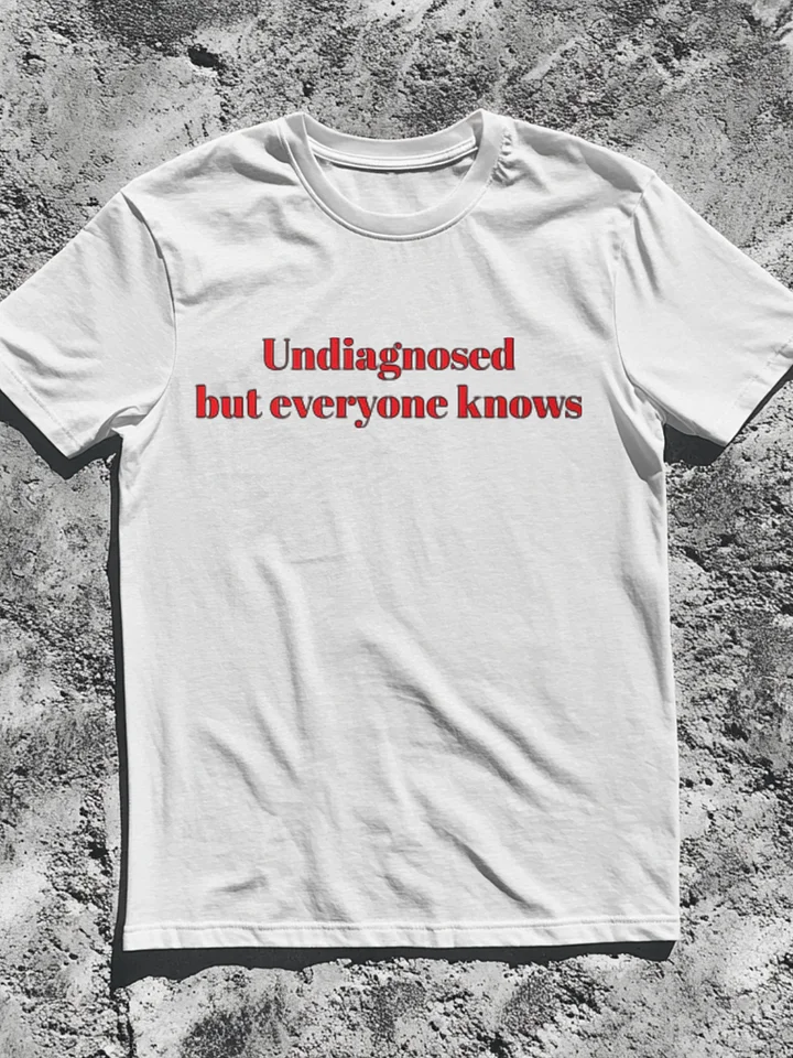 Undiagnosed But Everyone Knows Shirt product image (1)