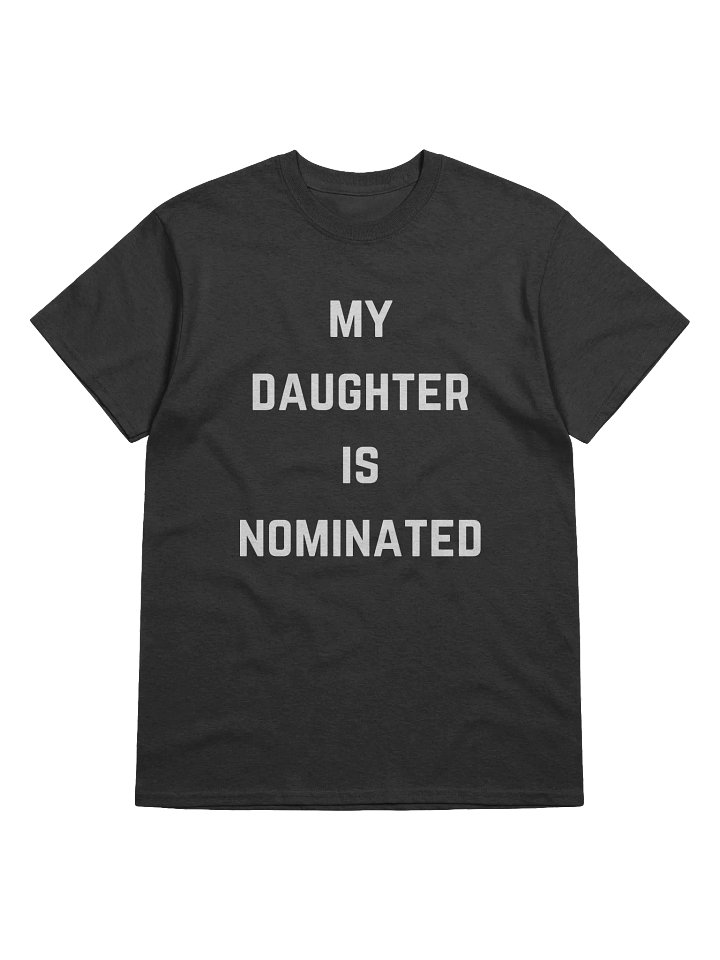 My Daughter Is Nominated Tee product image (1)