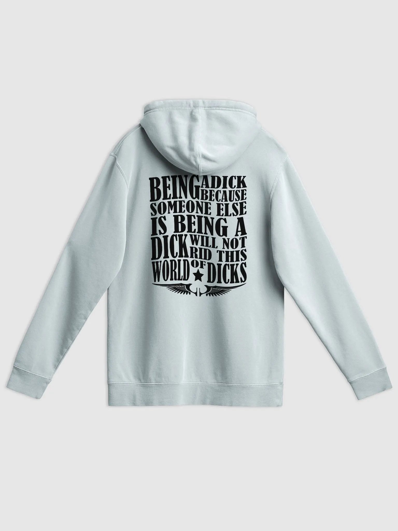 Stop Being A Dick - Black Lettering - Independent Trading Co. Pigment Dyed Hoodie (BACK) product image (1)