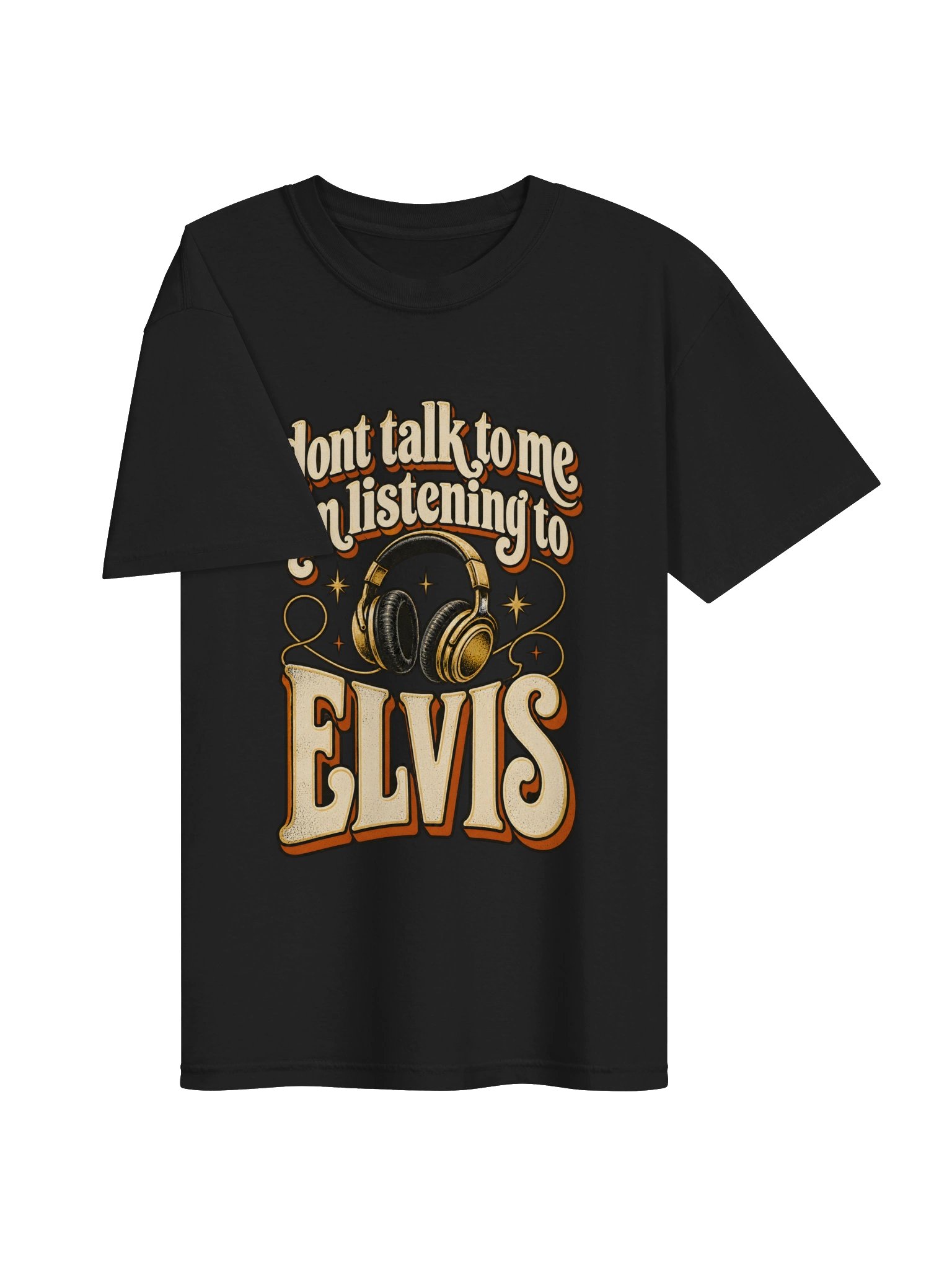 Don’t Talk to Me, I’m Listening to Elvis Tee product image (3)