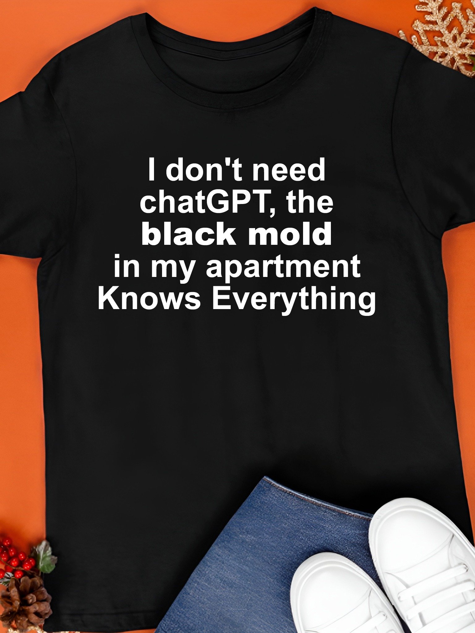I Don’t Need ChatGPT, the Black Mold Knows Everything Shirt product image (1)