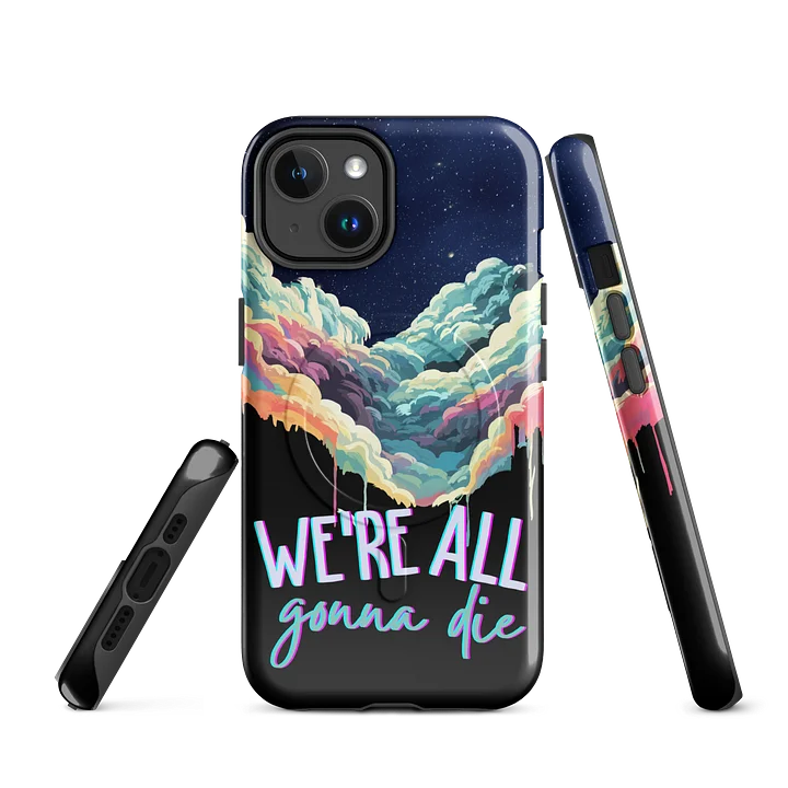 We're All Gonna Die - MagSafe Tough Case (iPhone) product image (1)