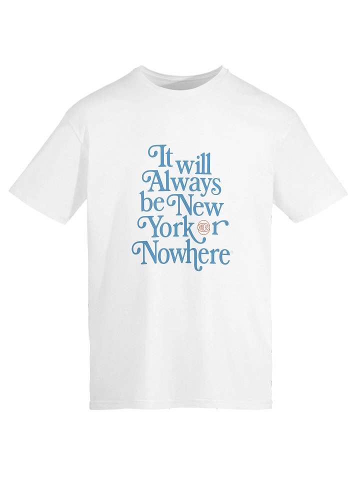 It Will Always Be New York Knicks Or Nowhere Shirt product image (1)
