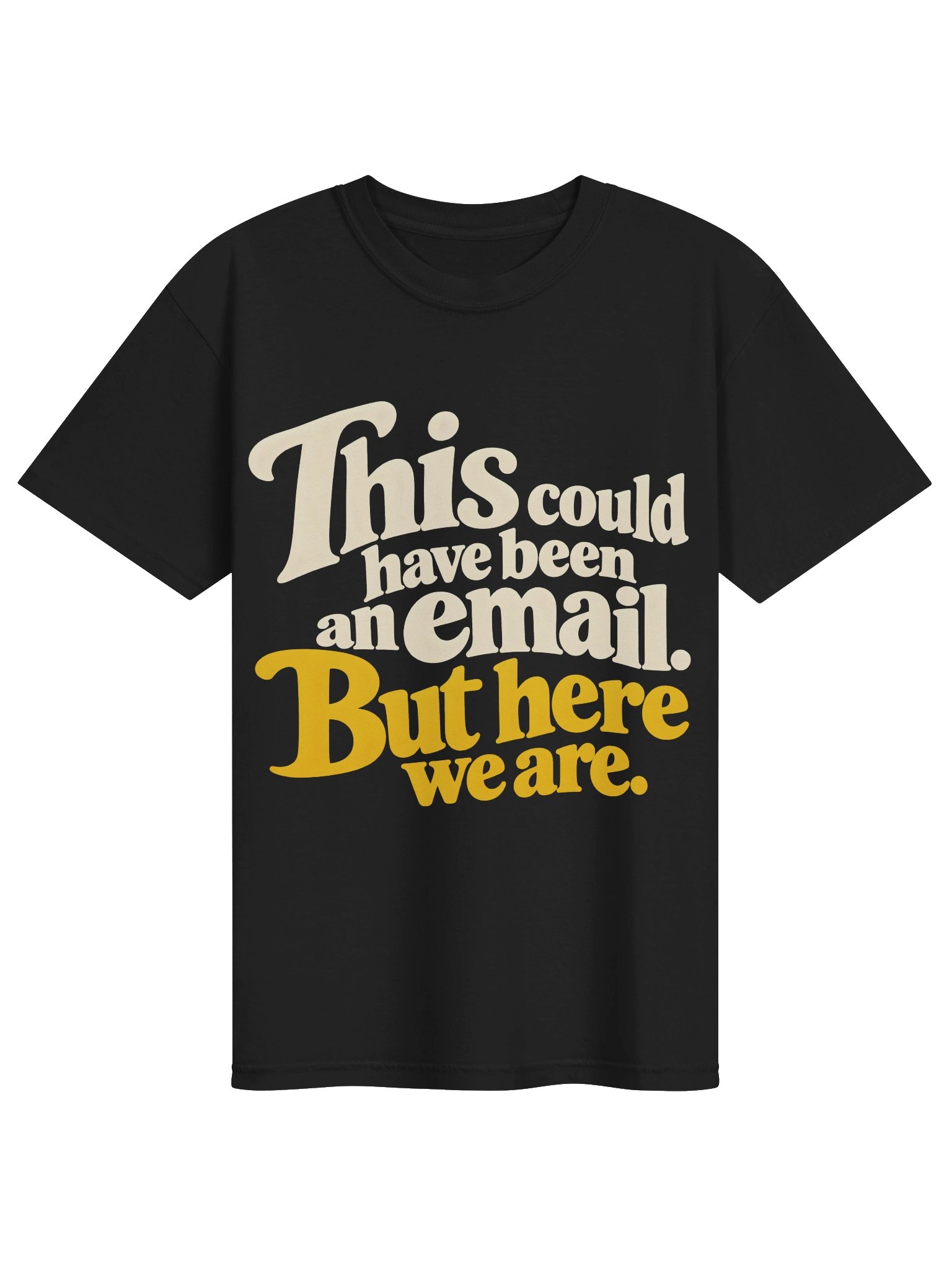 This Could Have Been an Email Tee (B) product image (19)