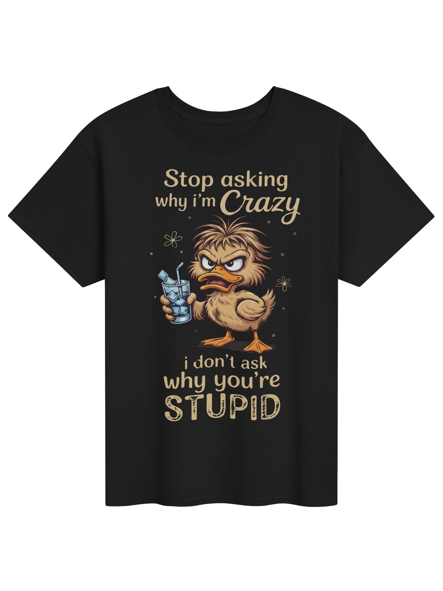 🦆 STOP ASKING WHY I'M CRAZY Duck Tee product image (1)