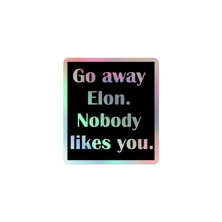Go Away Elon Holo Sticker product image (1)
