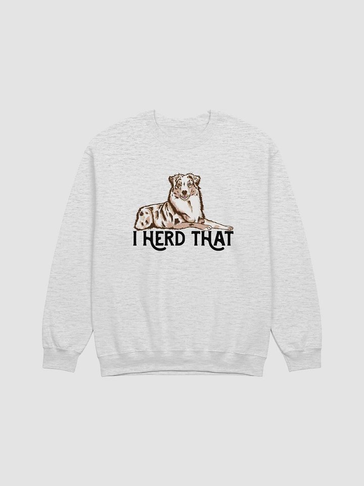 I Herd That Aussie Dog Sweatshirt for Australian Shepherd (Red Merle) Dog Owners product image (1)