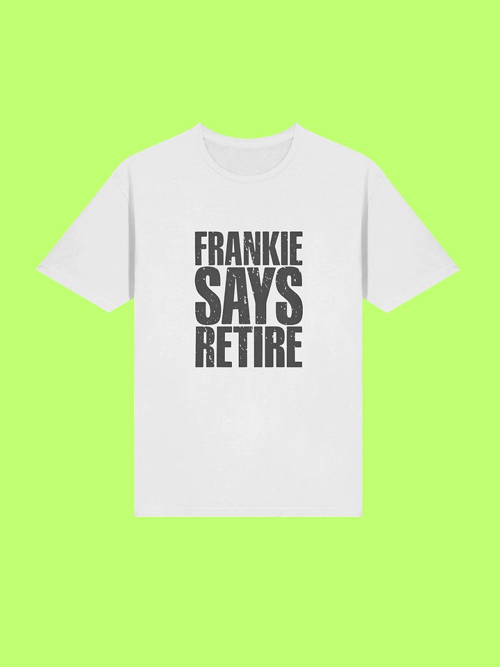 Frankie Says Retire Shirt Funny 80s Parody Retirement Shirt product image (212)