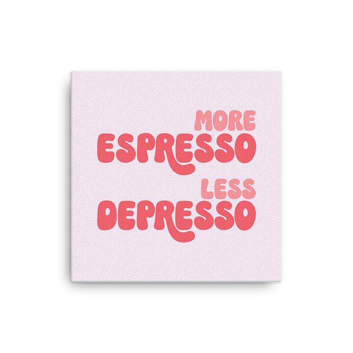 More Espresso - Less Depresso Canvas product image (2)