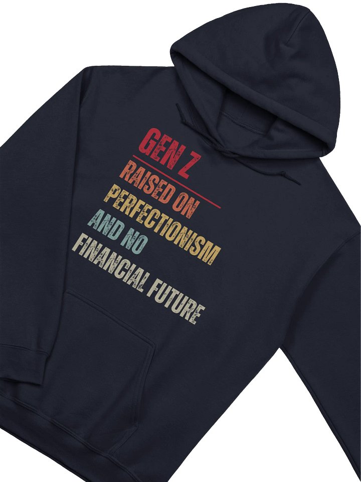 Gen Z Raised On Perfectionism And No Financial Future Hoodie product image (2)