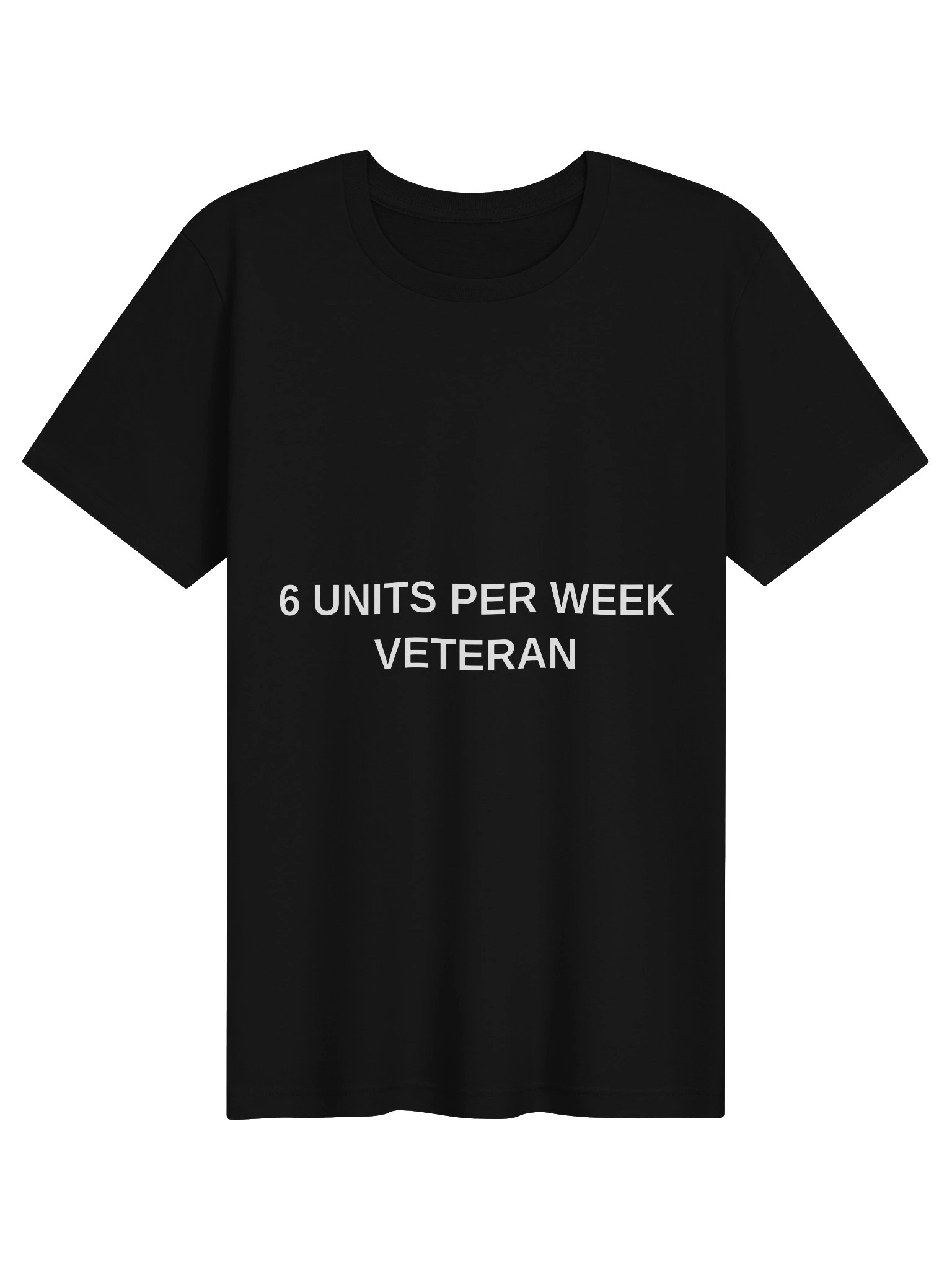 6 UNITS PER WEEK VETERAN Tee product image (1)