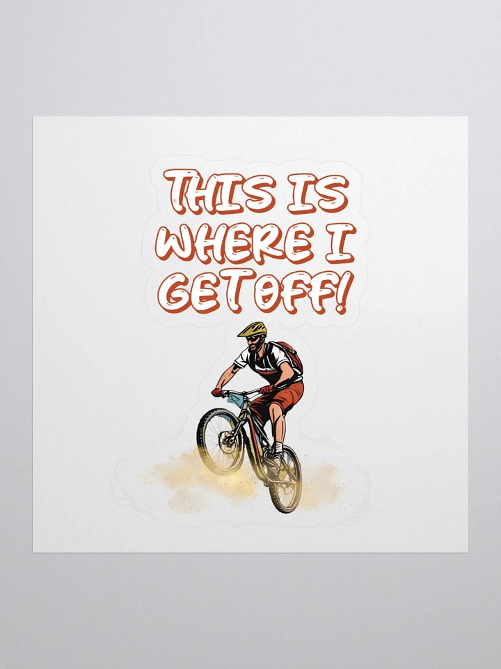 This Is Where I Get Off! Mountain Biking Design Sticker product image (1)