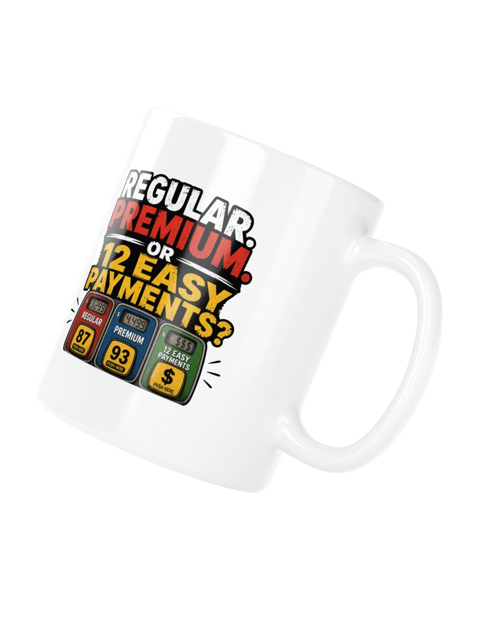 REGULAR. PREMIUM. OR 12 EASY PAYMENTS? MUG product image (11)