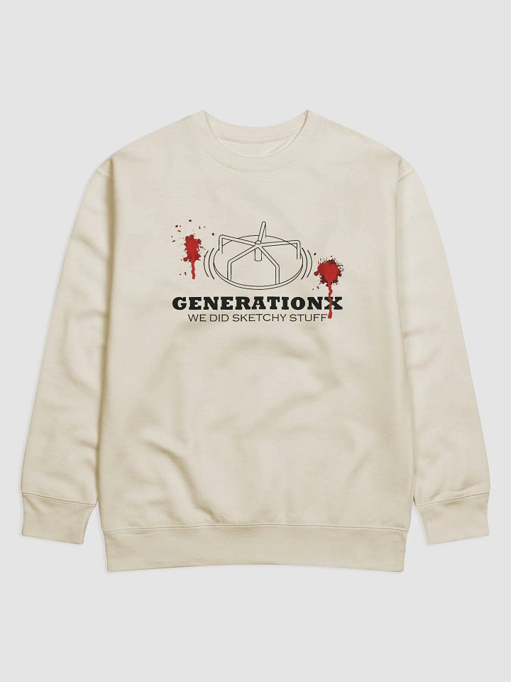 GEN X "We Did Sketchy Stuff" Premium Sweatshirt product image (1)