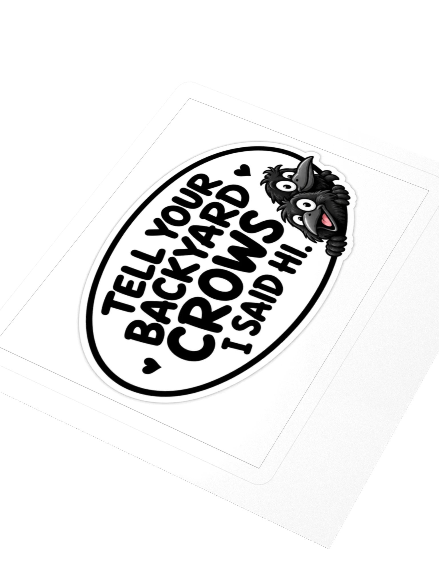 Tell Your Backyard Crows I Said Hi Kiss Cut Sticker product image (3)