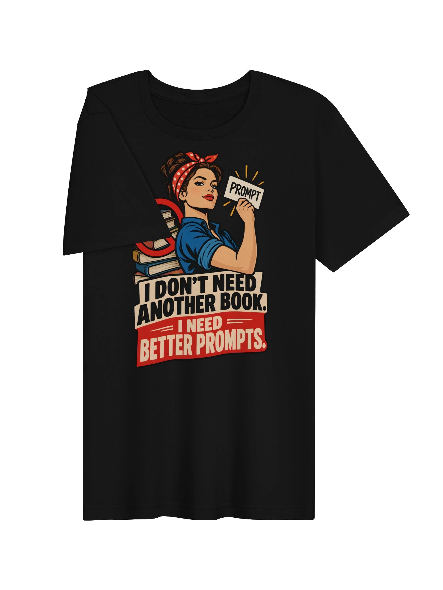 Better Prompts, Not More Books Tee product image (5)