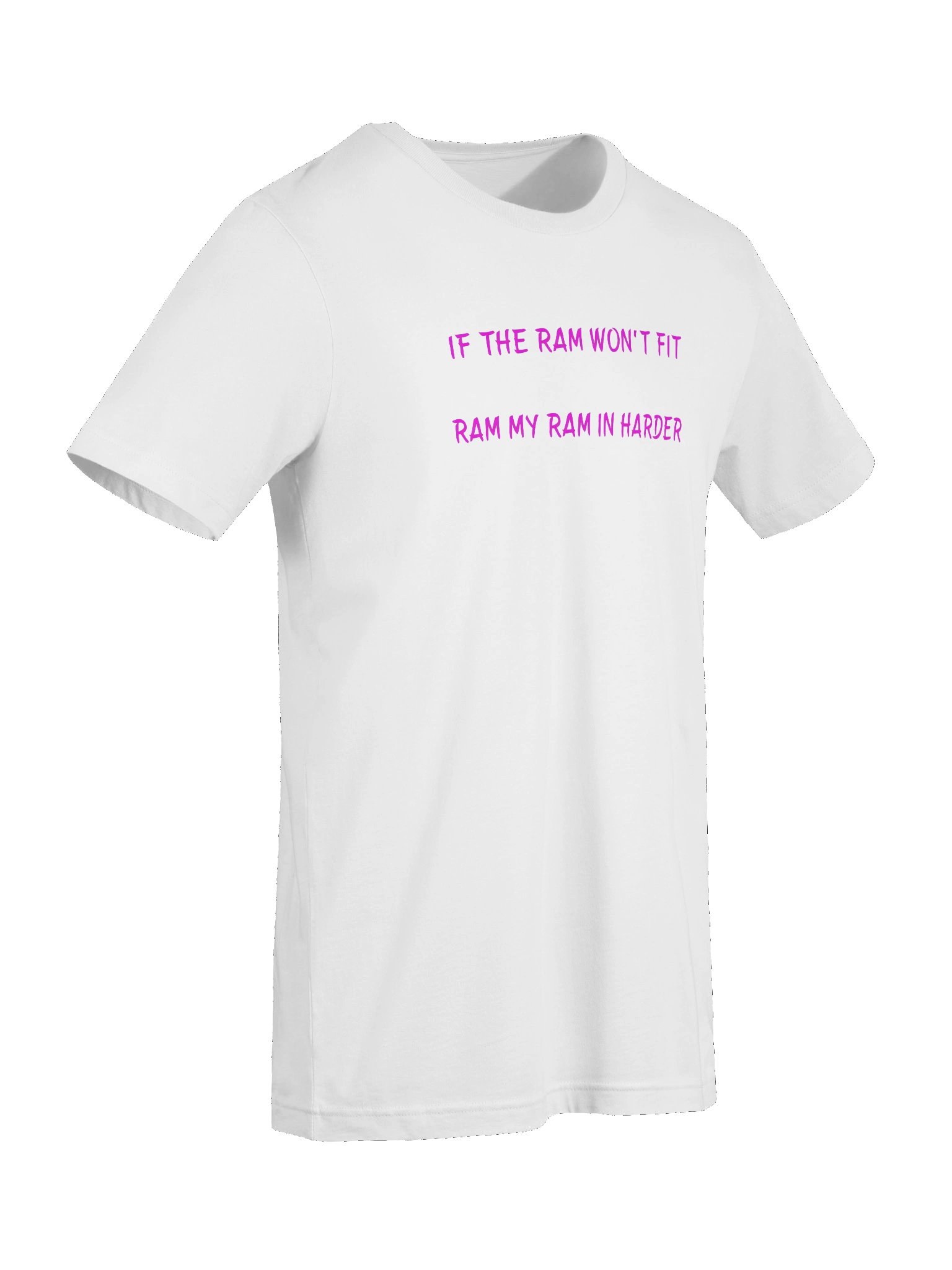 If The Ram Won't Fit Ram My Ram In Harder. Meme T Shirt product image (93)