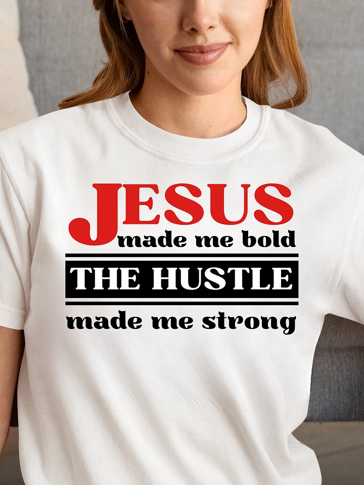 Jesus Made Me Bold The Hustle Made Me Strong Christian T-Shirt | Faith & Hustle Tee for Women | Inspirational Christian Shirt product image (34)
